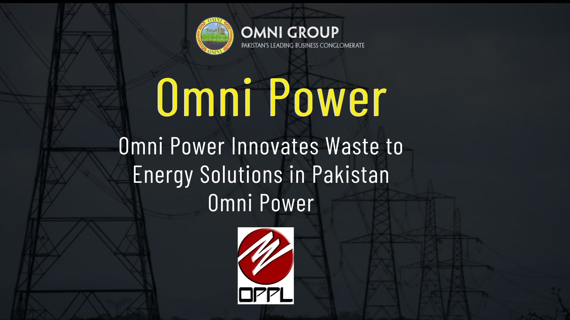 Innovative Waste to Energy Solutions in Pakistan by Omni Power, an Omni Group Company.