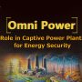 The Role of Captive Power Plants in Energy Security by Omni Power